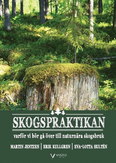 bokomslag Skogspraktikan : varför vi bör gå över till naturnära skogsbruk