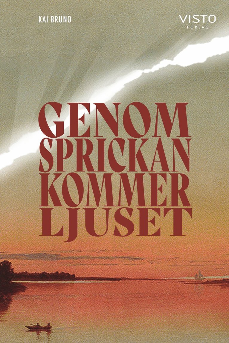 Kai Bruno - Genom sprickan kommer ljuset, Inbunden