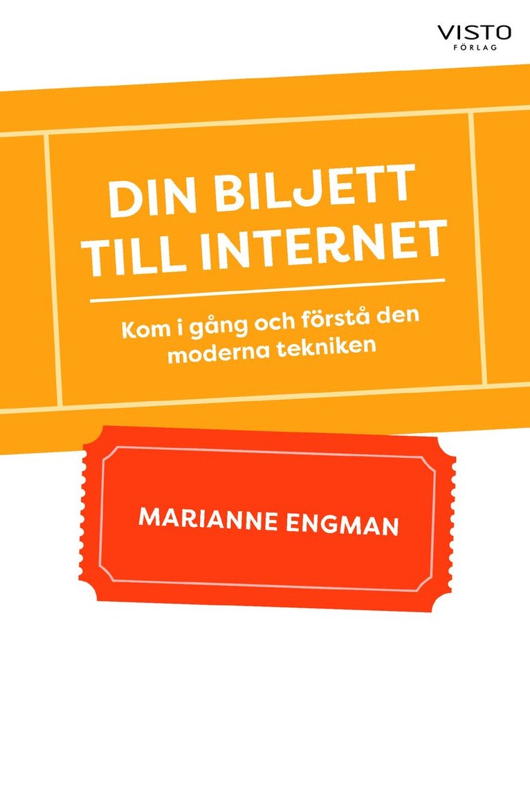 Marianne Engman - Din biljett till internet : kom i gång och förstå den moderna tekniken, Inbunden