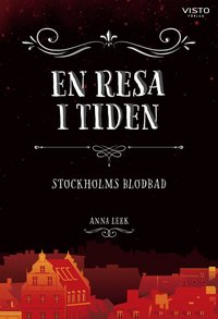 bokomslag En resa i tiden : Stockholms blodbad