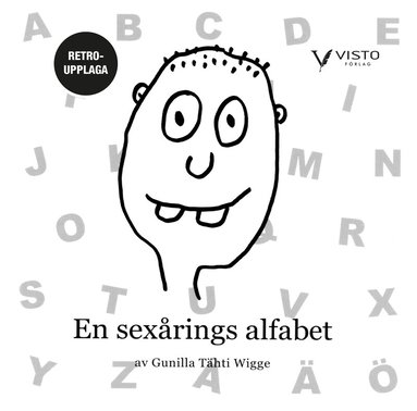 Gunilla Tähti Wigge - En sexårings alfabet - retroupplaga, Häftad