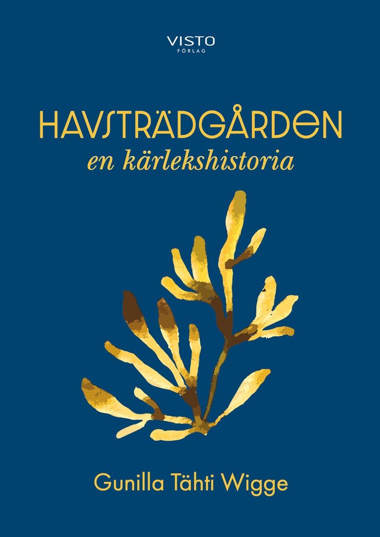 Gunilla Tähti Wigge - Havsträdgården : en kärlekshistoria, Inbunden