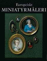 bokomslag Europeiskt miniatyrmåleri i Nationalmusei samlingar