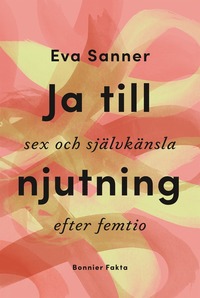 bokomslag Ja till njutning : sex och självkänsla efter femtio