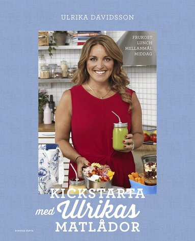 Ulrika Davidsson - Kickstarta med Ulrikas matlådor : frukost, lunch, mellanmål, middag, Häftad