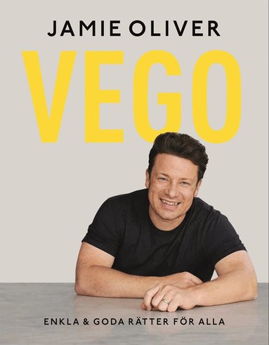 Jamie Oliver - Vego : enkla & goda rätter för alla, Inbunden