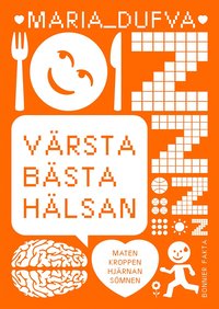 bokomslag Värsta bästa hälsan : maten, kroppen, hjärnan, sömnen