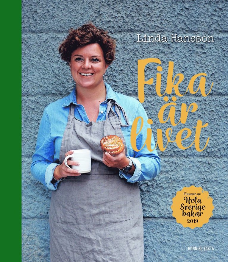 Linda Hansson - Fika är livet : vinnare av Hela Sverige bakar 2019, Inbunden