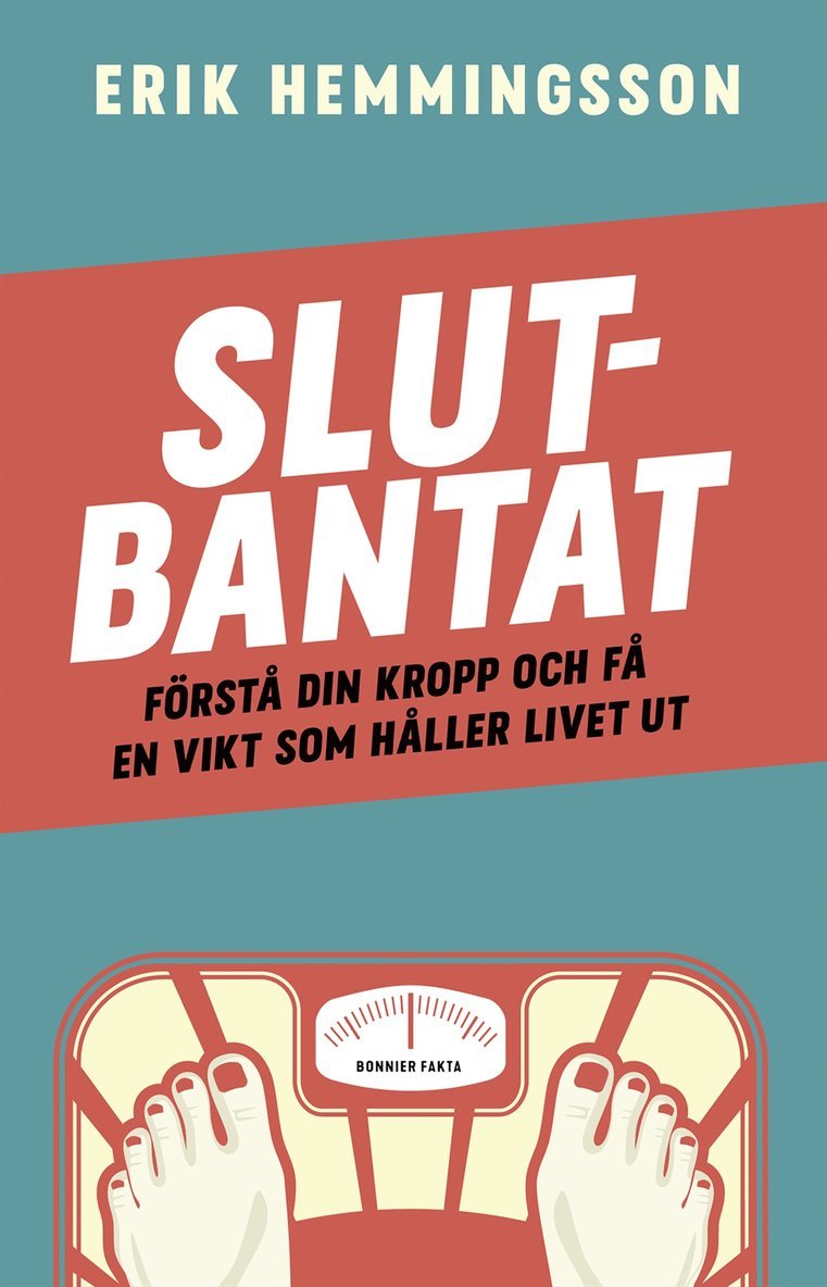 Erik Hemmingsson - Slutbantat : förstå din kropp och få en vikt som håller livet ut, Storpocket