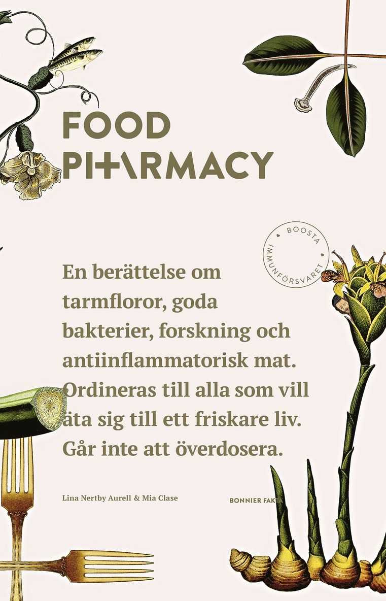 Food Pharmacy : en berättelse om tarmfloror, snälla bakterier, forskning och antiinflammatorisk mat 1