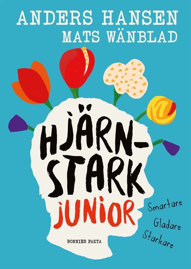 Anders Hansen, Mats Wänblad - Hjärnstark junior : smartare, gladare, starkare, Inbunden