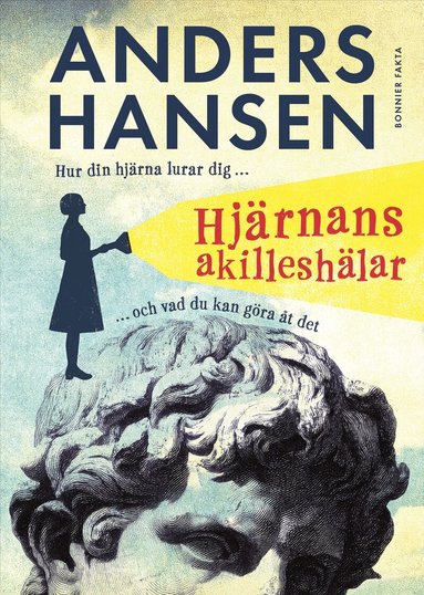 Anders Hansen - Hjärnans akilleshälar : hur din hjärna lurar dig, och vad du kan göra åt det, Inbunden