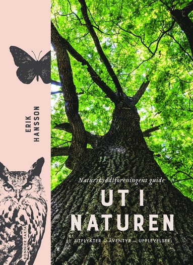 bokomslag Ut i naturen : Naturskyddsföreningens guide - utflykter, äventyr, upplevelser
