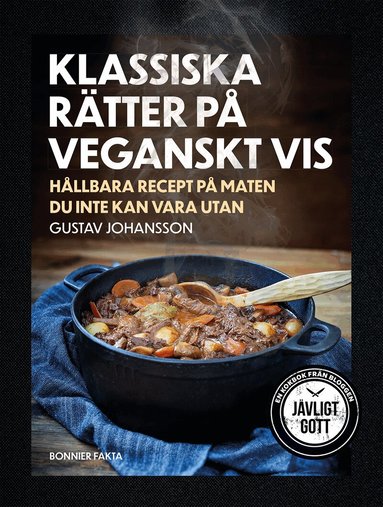 Gustav Johansson - Klassiska rätter på veganskt vis : hållbara recept på maten du inte kan vara utan, Inbunden