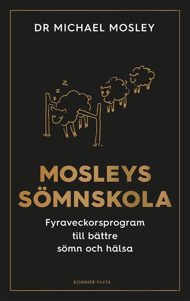 Michael Mosley - Mosleys sömnskola : fyraveckorsprogram till bättre sömn och hälsa, Inbunden
