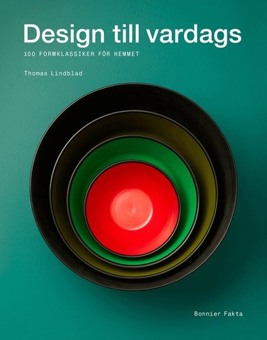 Thomas Lindblad - Design till vardags : 100 formklassiker för hemmet, Inbunden