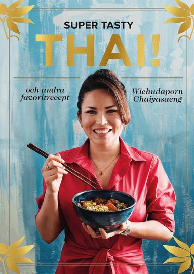 Wichudaporn Chaiyasaeng - Super tasty thai! : och andra favoritrecept, Häftad
