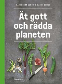 bokomslag Ät gott och rädda planeten