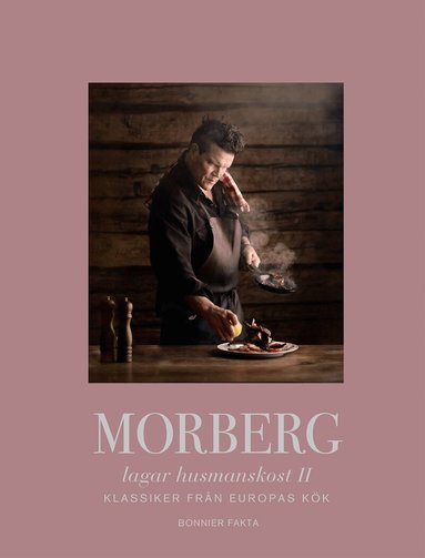 Per Morberg - Morberg lagar husmanskost II : Klassiker från Europas kök, Inbunden