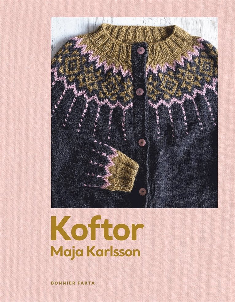 Maja Karlsson - Koftor : Tjugo modeller att sticka för hela året, Inbunden