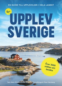 bokomslag Nya Upplev Sverige : En guide till upplevelser i hela landet