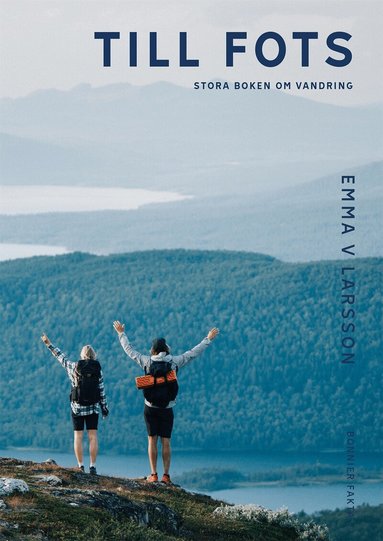 Emma V. Larsson - Till fots : Stora boken om vandring, Inbunden