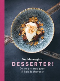bokomslag Desserter! : din steg för steg-guide till lyckade efterrätter