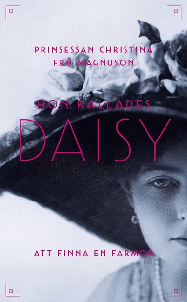 Prinsessan Christina Fru Magnuson - Hon kallades Daisy : att finna en farmor, Pocket