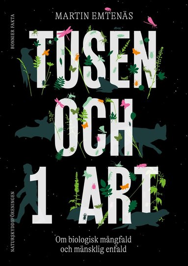 Martin Emtenäs - Tusen och 1 art : om biologisk mångfald och mänsklig enfald, Inbunden