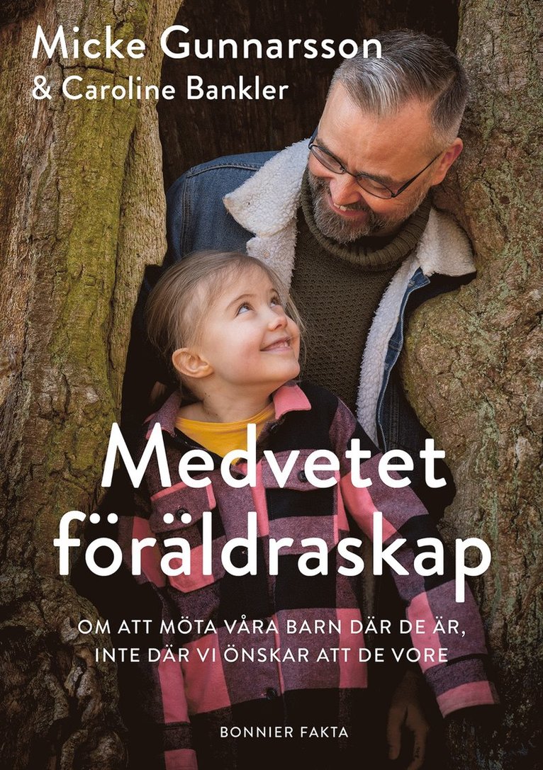 Medvetet föräldraskap : om att möta våra barn där de är, inte där vi önskar att de vore 1