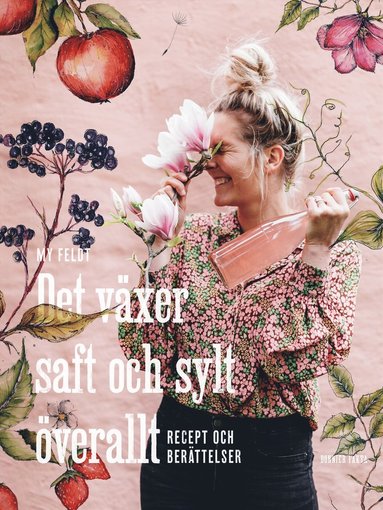 bokomslag Det växer saft och sylt överallt : recept och berättelser