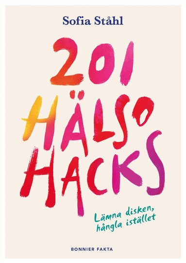 bokomslag 201 hälsohacks : lämna disken, hångla istället