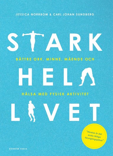 Carl Johan Sundberg, Jessica Norrbom - Stark hela livet : bättre ork, minne, mående och hälsa med fysisk aktivitet, Häftad