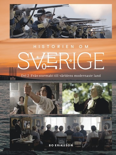 bokomslag Historien om Sverige : från stormakt till världens modernaste land