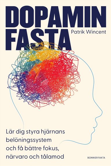 Patrik Wincent - Dopaminfasta : Lär dig styra hjärnans belöningssystem och få bättre fokus, närvaro och tålamod, Kartonnage