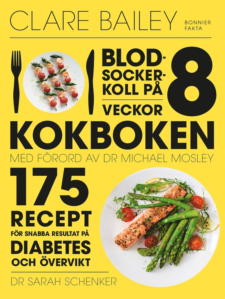 Blodsockerkoll på 8 veckor : kokboken - 175 recept för snabba resultat på diabetes och övervikt 1