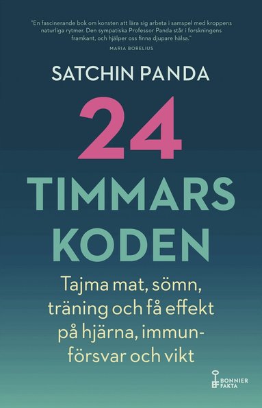 Satchin Panda - 24-timmarskoden : hur tajming av mat, sömn och träning ger effekter på hjärna, immunförsvar och vikt, Storpocket