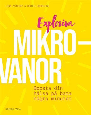 Linn Asterby, Bertil Marklund - Explosiva mikrovanor : boosta din hälsa på bara några minuter, Inbunden
