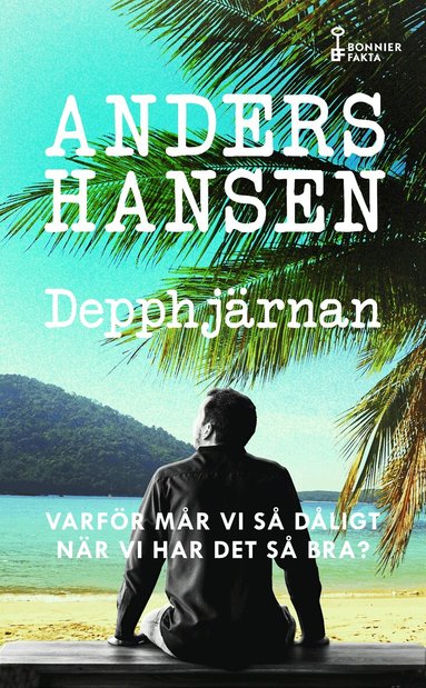 Anders Hansen - Depphjärnan : varför mår vi så dåligt när vi har det så bra?, Pocket