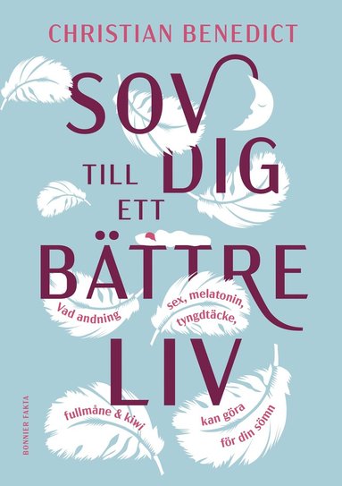 bokomslag Sov dig till ett bättre liv : vad andning, sex, melatonin, tyngdtäcke, fullmåne och kiwi kan göra för din sömn