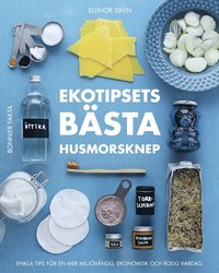 bokomslag Ekotipsets bästa husmorsknep : enkla tips för en mer miljövänlig, ekonomisk och rolig vardag