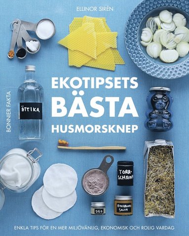 bokomslag Ekotipsets bästa husmorsknep : enkla tips för en mer miljövänlig, ekonomisk och rolig vardag