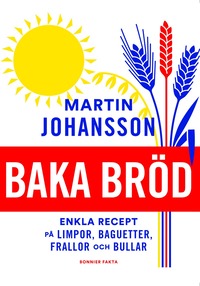 bokomslag Baka bröd : enkla recept för stora och små