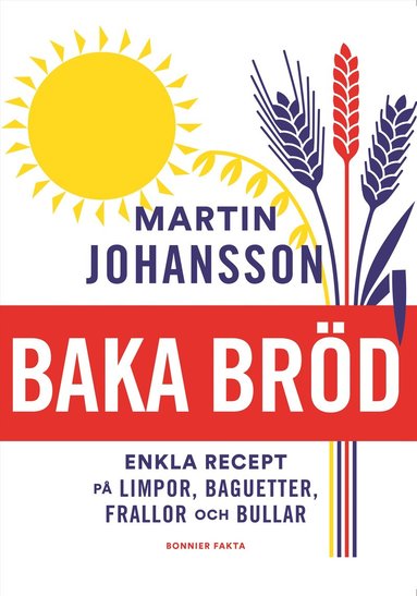 bokomslag Baka bröd : enkla recept för stora och små