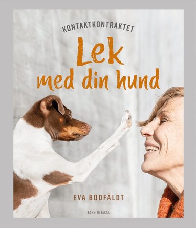 Eva Bodfäldt - Kontaktkontraktet : lek med din hund, Inbunden