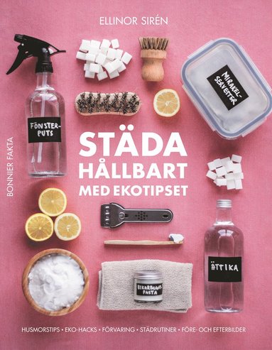 Ellinor Sirén - Städa hållbart med Ekotipset : husmorsknep och ekohacks, Häftad