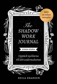 bokomslag The shadow work journal : upptäck nycklarna till ditt undermedvetna