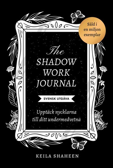 Keila Shaheen - The shadow work journal : upptäck nycklarna till ditt undermedvetna, Häftad