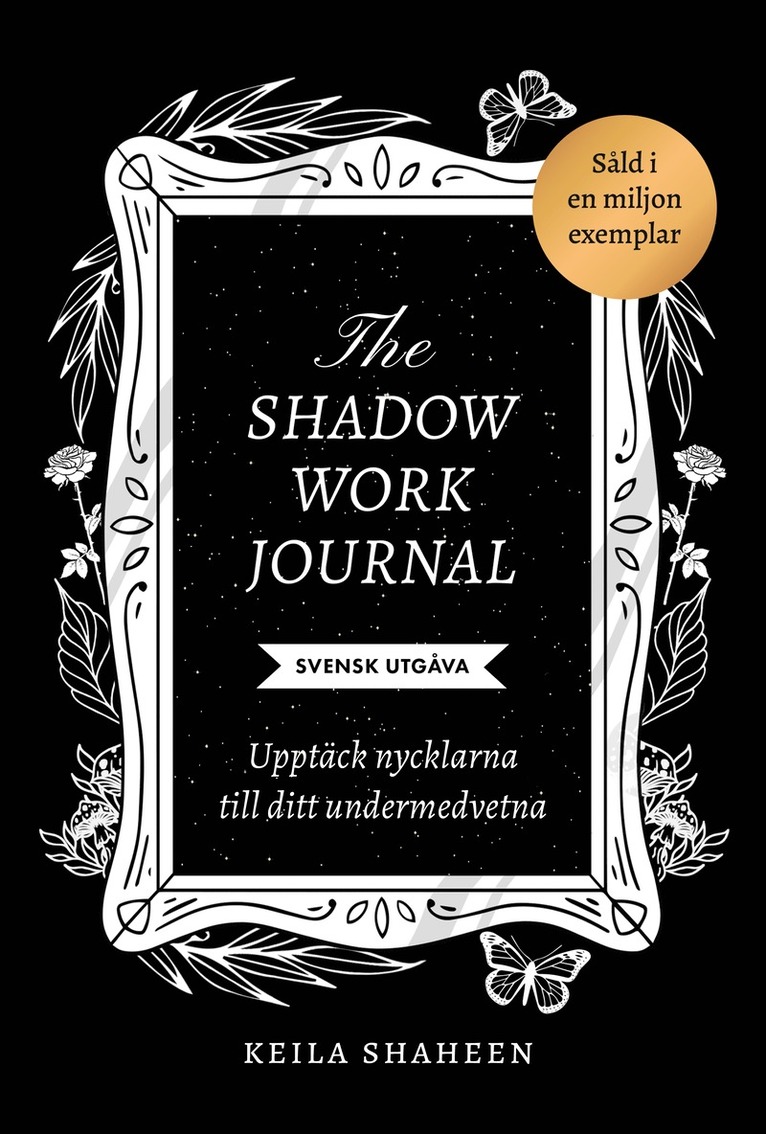 The shadow work journal : upptäck nycklarna till ditt undermedvetna 1