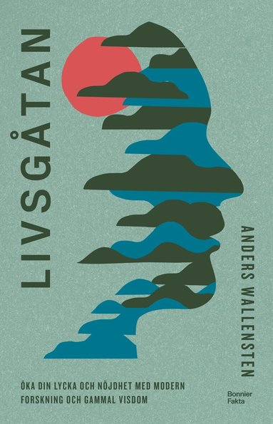 Anders Wallensten - Livsgåtan : öka din lycka och nöjdhet med modern forskning och gammal visdom, Storpocket